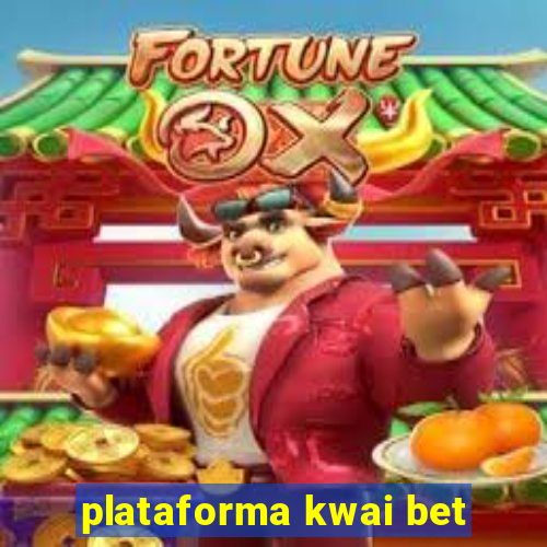 plataforma kwai bet